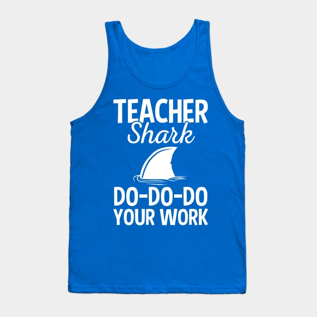 Teacher Shark Doo Doo Doo Your Homework Funny Gift Tank Top by HCMGift